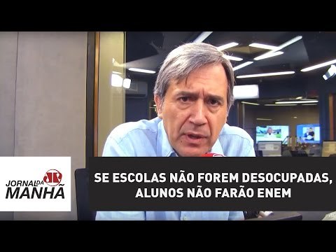 MEC: Se escolas não forem desocupadas, alunos não farão Enem | Jornal da Manhã | Jovem Pan