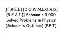 [4zaYH.[F.R.E.E] [R.E.A.D] [D.O.W.N.L.O.A.D]] Schaum's 3,000 Solved Problems in Physics (Schaum's Outlines) by Alvin HalpernYoni KahnFrederick J. BuecheJerome Rosenberg P.P.T