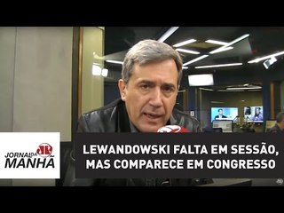 Lewandowski falta em sessão, mas comparece em congresso em Arraial d'Ajuda | Marco Antonio Villa