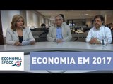 Economia em Foco: A economia em 2017