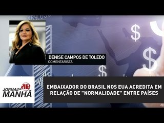 Embaixador do Brasil nos EUA acredita em relação de "normalidade" entre países