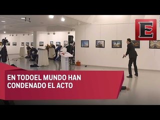 Reacciones en el mundo tras asesinato del embajador ruso en Turquía