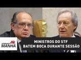 Ministros do STF batem boca durante sessão | Jornal da Manhã