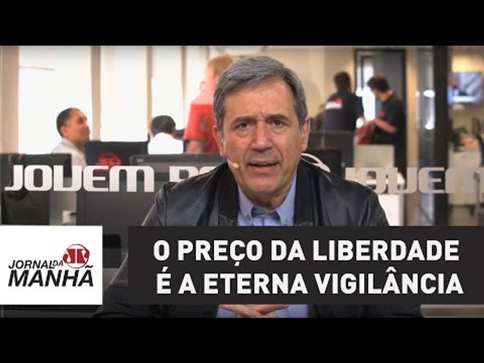 O preço da liberdade é a eterna vigilância | Marco Antonio Villa | Jovem Pan