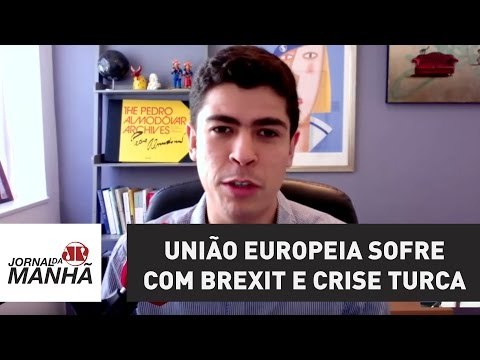 União Europeia sofre com Brexit e crise turca | Jornal da Manhã
