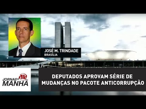 Na madrugada, deputados aprovam série de mudanças no pacote anticorrupção | Jornal da Manhã