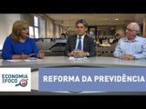 Economia em Foco: Reforma da previdência