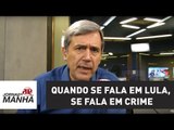 Quando se fala em Lula, se fala em crime | Marco Antonio Villa