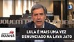 Lula é mais uma vez denunciado na Lava Jato | Marco Antonio Villa
