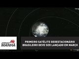 Primeiro satélite geoestacionário brasileiro deve ser lançado em março | Jornal da Manhã