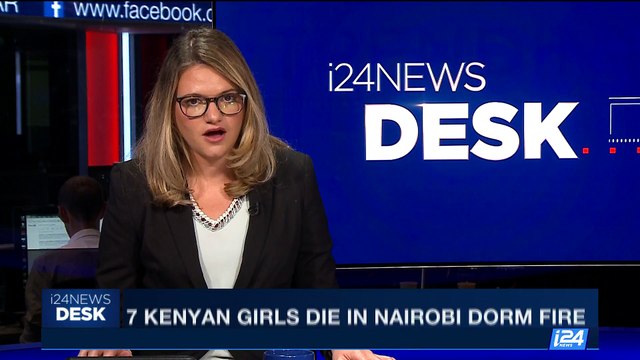 i24NEWS DESK | 7 Kenyan girls die in Nairobi dorm fire | Saturday, September 2nd 2017