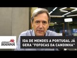Ida de Mendes a Portugal já gera 