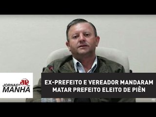 Download Video: Ex-prefeito e vereador mandaram matar prefeito eleito de Piên, diz polícia | Jornal da Manhã