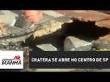 Cratera se abre no centro de SP; Prefeitura inicia trabalhos de reparo | Jornal da Manhã