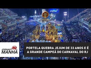 Portela quebra jejum de 33 anos e é a grande campeã do Carnaval do RJ | Jornal da Manhã