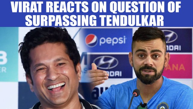 Virat Kohli says, It's going to take hell of an effort to surpass Sachin Tendulkar | Oneindia News
