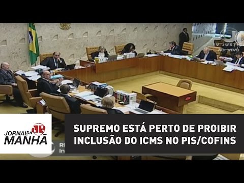 Supremo está perto de proibir inclusão do ICMS no PIS/Cofins | Jornal da Manhã