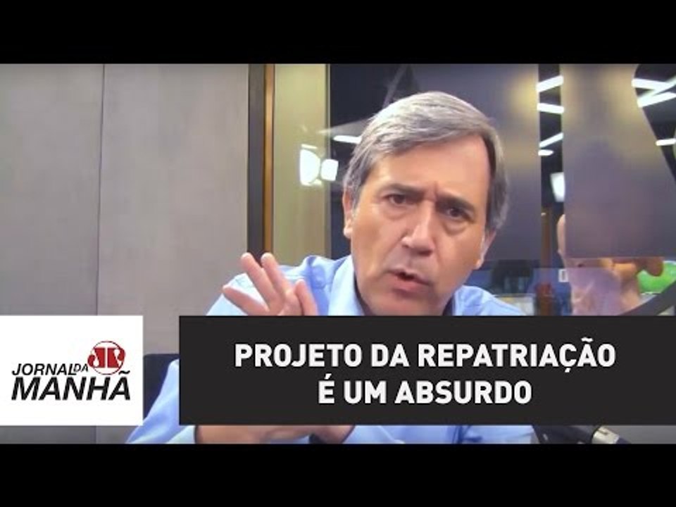 Projeto da repatriação é um absurdo | Marco Antonio Villa