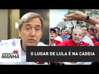 O Lugar de Lula é na cadeia | Marco Antonio Villa