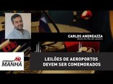 Leilões de aeroportos devem ser comemorados | Carlos Andreazza