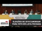 Reforma política: eleições de 2018 caminham para voto em lista fechada | Jornal da Manhã