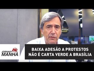 Baixa adesão a protestos não é carta verde a Brasília | Marco Antonio Villa