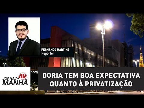 Doria tem boa expectativa quanto à privatização e concessão de espaços públicos | Jornal da Manhã
