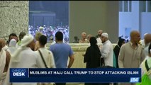 i24NEWS DESK | Muslims at Hajj call Trump to stop attacking Islam | Saturday, September 2nd 2017