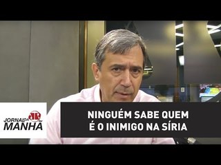 Ninguém sabe quem é o inimigo na Síria | Marco Antonio Villa