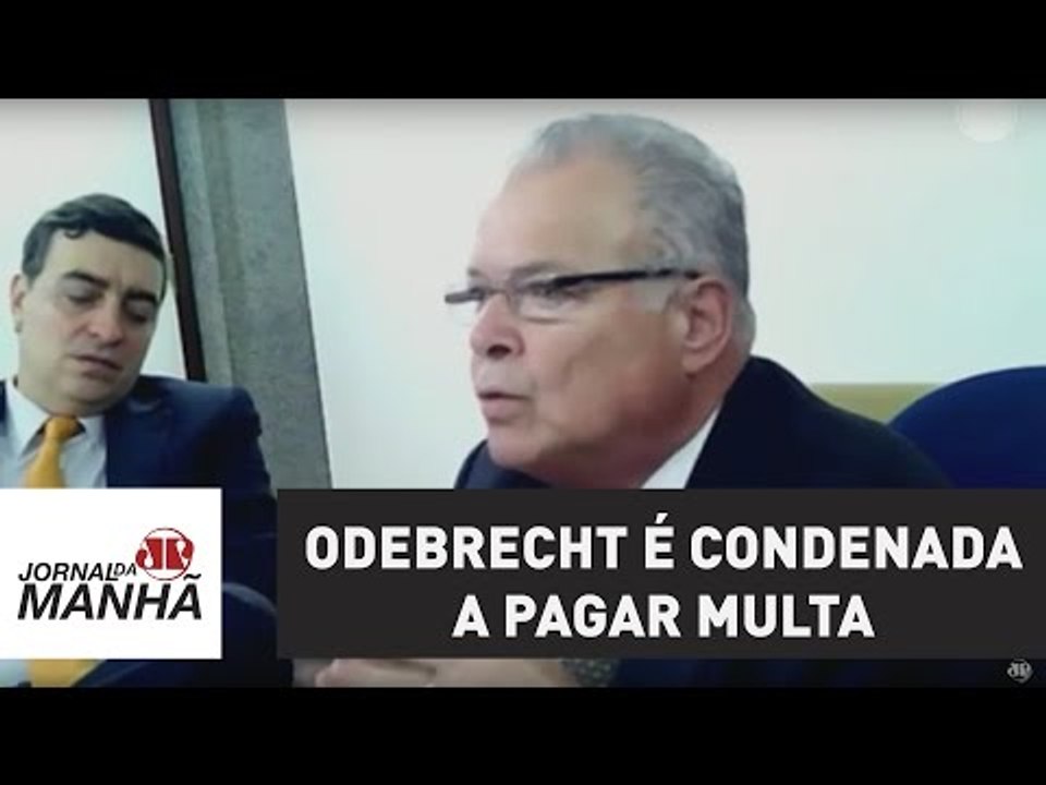 Odebrecht é condenada a pagar multa de US$ 2,6 bilhões por repasses irregulares | Jornal da Manhã