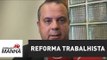 Reforma trabalhista deve ser votada na Câmara até o fim de abril, diz relator | Jornal da Manhã