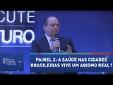 Fórum Mitos & Fatos - Painel 2 - A saúde nas cidades brasileiras vive um abismo real?