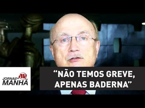 “Não temos greve, o que temos é uma baderna generalizada , diz ministro da Justiça
