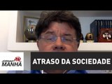 O atraso da sociedade brasileira | Marcelo Madureira