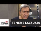 Governo Temer fará tudo para criar obstáculos à Lava Jato | Marco Antonio Villa