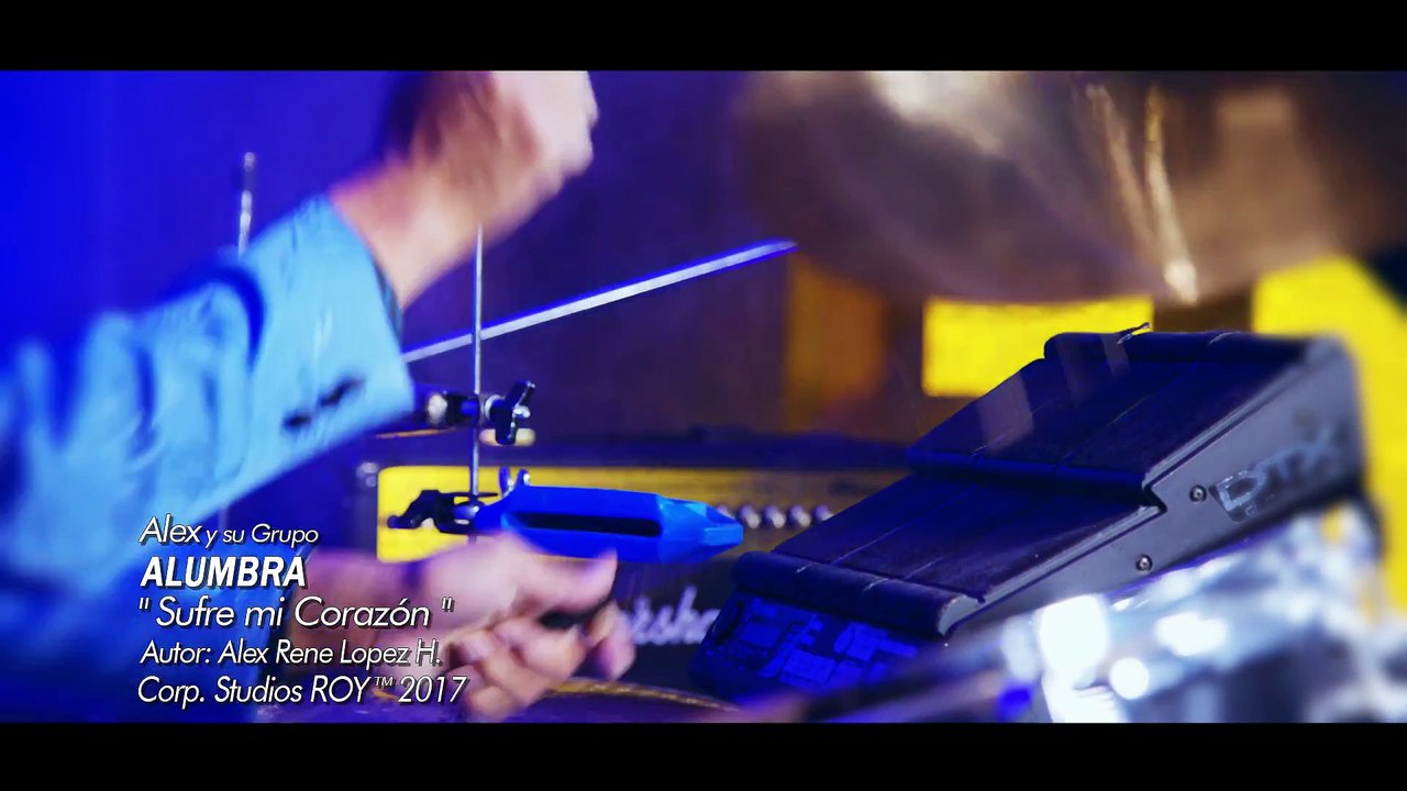 Alex y Su Grupo Alumbra ▷ Sufre mi corazon (Primicia 2017) Studios Roy™ OFICIAL✓