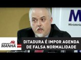 Ditadura é impor agenda de falsa normalidade mediante corrupção, diz procurador da Lava Jato