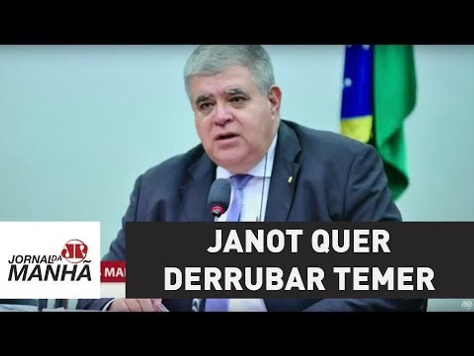 Janot quer derrubar Temer, diz aliado Carlos Marun | Jornal da Manhã