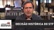 Decisão histórica do STF | Marco Antonio Villa