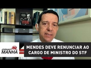 Mendes deve renunciar ao cargo de ministro do STF para disputar vaga no Senado pelo MT