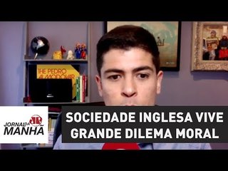Sociedade inglesa vive grande dilema moral | Ulisses Neto