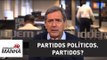 Partidos políticos. Partidos? | Marco Antonio Villa