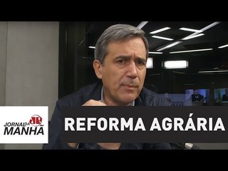 Reforma agrária nunca foi uma bandeira original de esquerda | Marco Antonio Villa