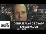 Doria é alvo de ovada durante agenda em Salvador | Jornal da Manhã