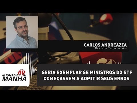 Seria exemplar se ministros do STF começassem a admitir seus erros | Carlos Andreazza