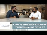 O que as empresas buscam no 