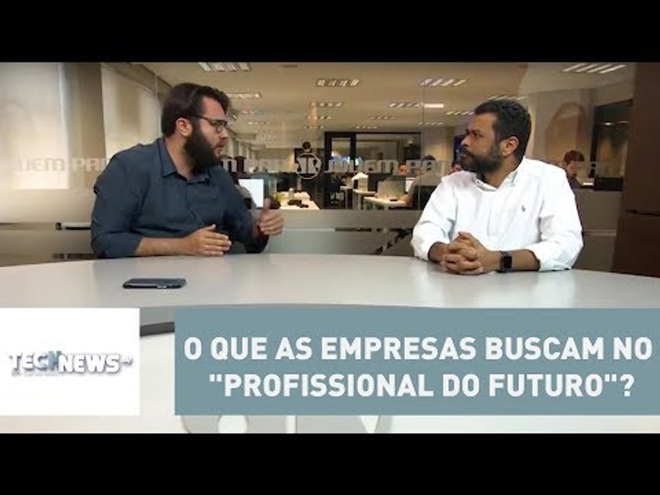 O que as empresas buscam no "profissional do futuro"? | #TechNews