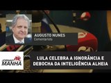 Lula celebra a ignorância e debocha da inteligência alheia | Augusto Nunes