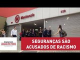 Seguranças da Universidade Mackenzie são acusados de racismo