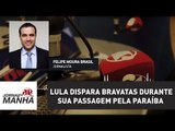 Lula dispara bravatas durante sua passagem pela Paraíba | Felipe Moura Brasil